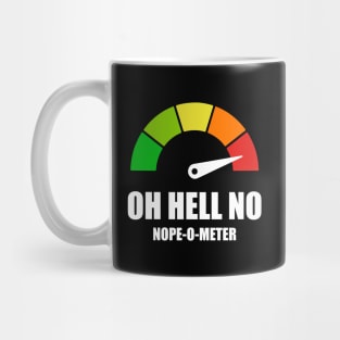 Meter Series - NOPE-O-METER 1- Gauge Level 5 - OH HELL NO - 5B Mug